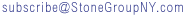 subscribe@stonegroupny.com